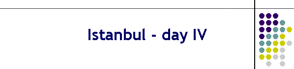 Istanbul - day IV