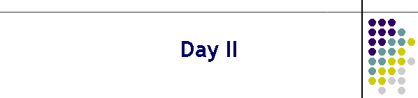 Day II